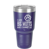 I Like Big Mutts and I Cannot Lie - Laser Engraved Stainless Steel Drinkware - 1025 -