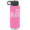 I Like Big Mutts and I Cannot Lie - Laser Engraved Stainless Steel Drinkware - 1025 -
