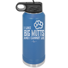 I Like Big Mutts and I Cannot Lie - Laser Engraved Stainless Steel Drinkware - 1025 -