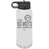 I Like Big Mutts and I Cannot Lie - Laser Engraved Stainless Steel Drinkware - 1025 -