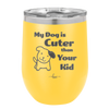 My Dog is Cuter Than Your Kid - Laser Engraved Stainless Steel Drinkware - 1027 -