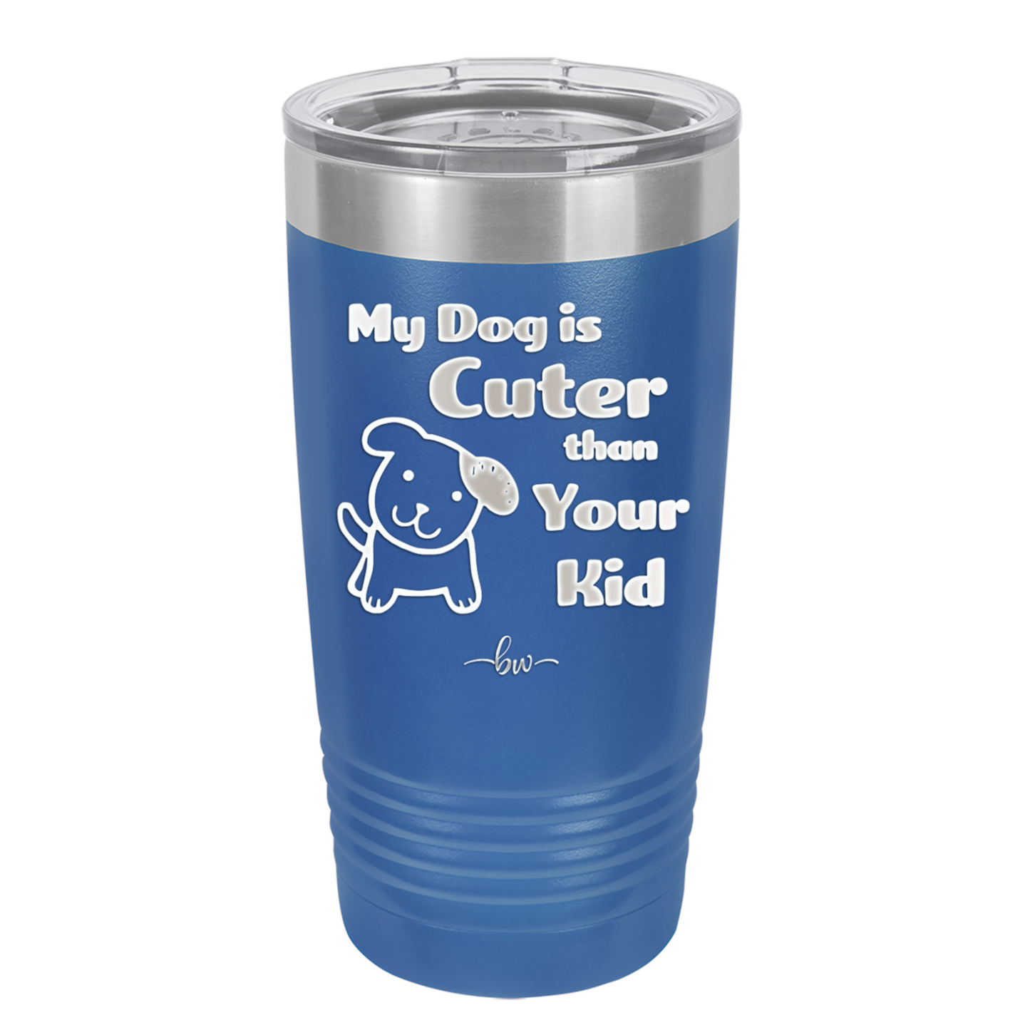 My Dog is Cuter Than Your Kid - Laser Engraved Stainless Steel Drinkware - 1027 -