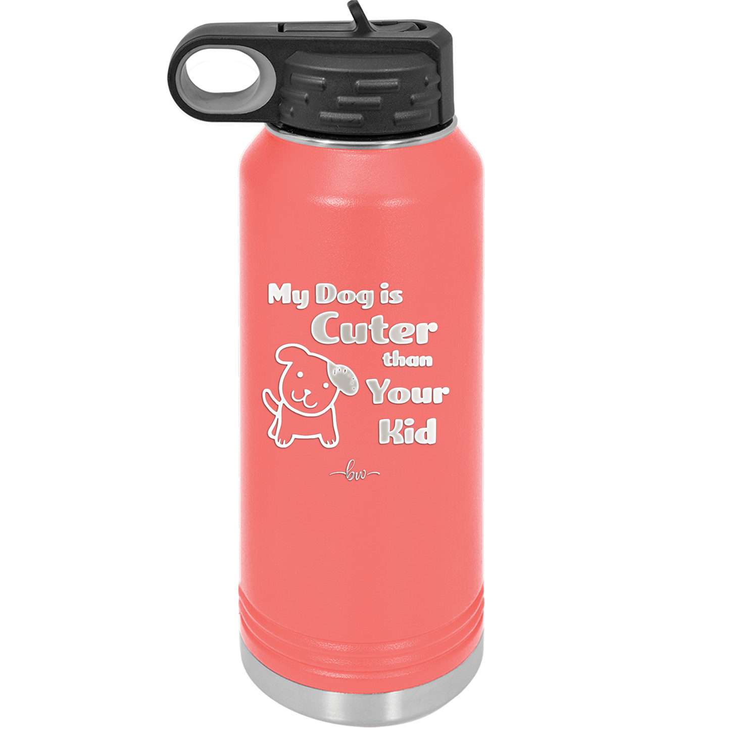 My Dog is Cuter Than Your Kid - Laser Engraved Stainless Steel Drinkware - 1027 -