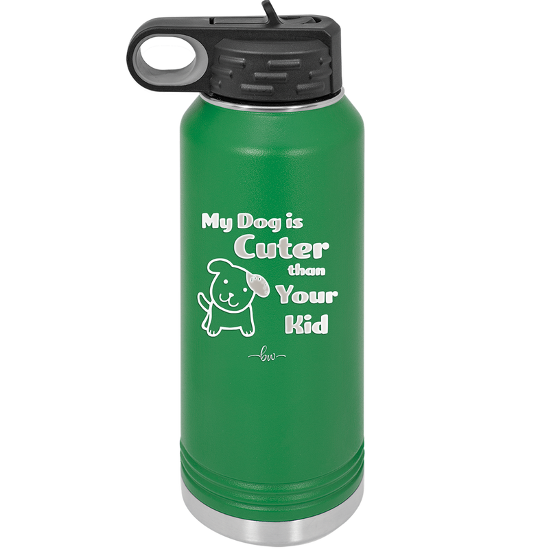 My Dog is Cuter Than Your Kid - Laser Engraved Stainless Steel Drinkware - 1027 -
