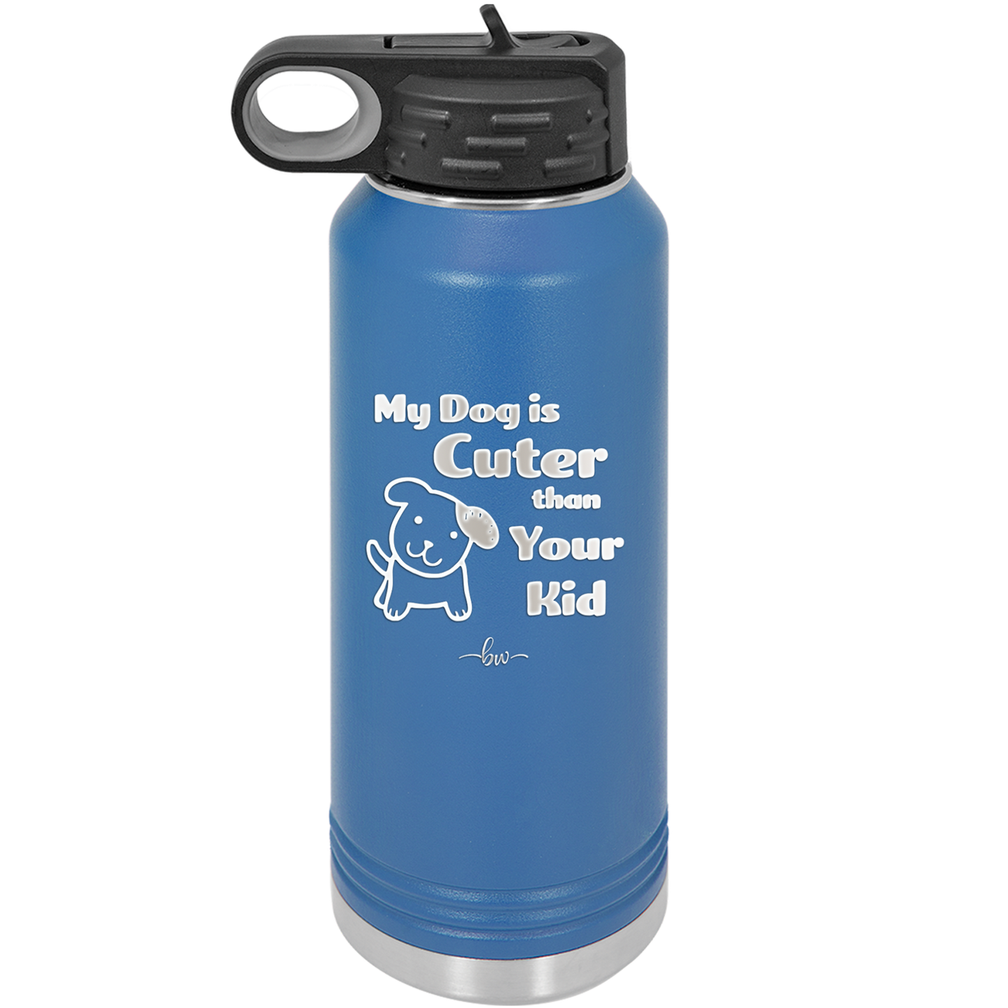 My Dog is Cuter Than Your Kid - Laser Engraved Stainless Steel Drinkware - 1027 -
