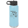 My Dog is Cuter Than Your Kid - Laser Engraved Stainless Steel Drinkware - 1027 -