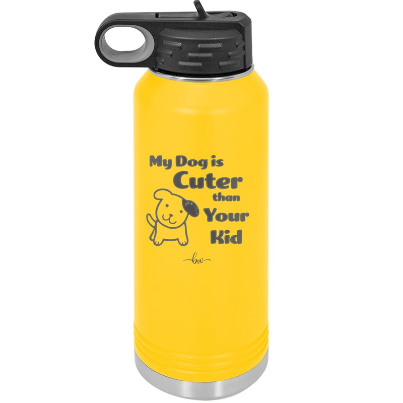 My Dog is Cuter Than Your Kid - Laser Engraved Stainless Steel Drinkware - 1027 -
