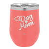 Dog Mom - Laser Engraved Stainless Steel Drinkware - 1028 -