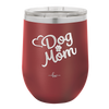 Dog Mom - Laser Engraved Stainless Steel Drinkware - 1028 -