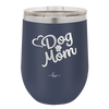Dog Mom - Laser Engraved Stainless Steel Drinkware - 1028 -