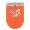 Dog Mom - Laser Engraved Stainless Steel Drinkware - 1028 -