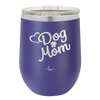 Dog Mom - Laser Engraved Stainless Steel Drinkware - 1028 -