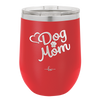 Dog Mom - Laser Engraved Stainless Steel Drinkware - 1028 -