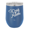 Dog Mom - Laser Engraved Stainless Steel Drinkware - 1028 -