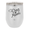 Dog Mom - Laser Engraved Stainless Steel Drinkware - 1028 -