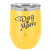 Dog Mom - Laser Engraved Stainless Steel Drinkware - 1028 -