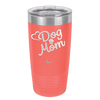 Dog Mom - Laser Engraved Stainless Steel Drinkware - 1028 -
