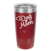 Dog Mom - Laser Engraved Stainless Steel Drinkware - 1028 -