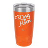 Dog Mom - Laser Engraved Stainless Steel Drinkware - 1028 -