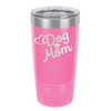 Dog Mom - Laser Engraved Stainless Steel Drinkware - 1028 -