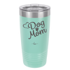 Dog Mom - Laser Engraved Stainless Steel Drinkware - 1028 -