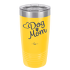 Dog Mom - Laser Engraved Stainless Steel Drinkware - 1028 -