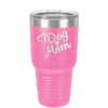 Dog Mom - Laser Engraved Stainless Steel Drinkware - 1028 -