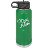 Dog Mom - Laser Engraved Stainless Steel Drinkware - 1028 -