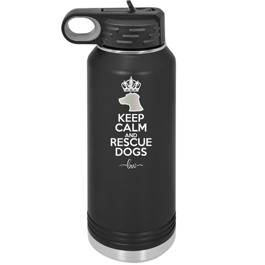 Keep Calm and Rescue Dogs - Laser Engraved Stainless Steel Drinkware - 1029 -