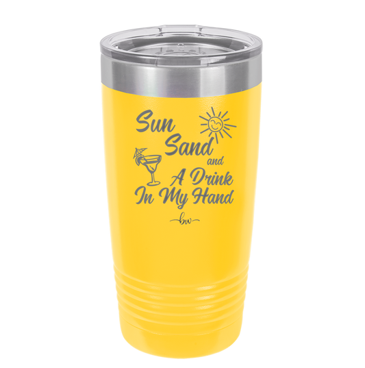 Sun Sand and a Drink in My Hand - Laser Engraved Stainless Steel Drinkware - 1034 -