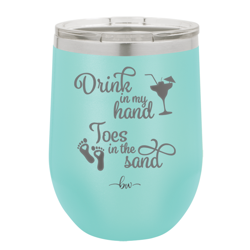 Drink in My Hand, Toes in the Sand - Laser Engraved Stainless Steel Drinkware - 1035 -