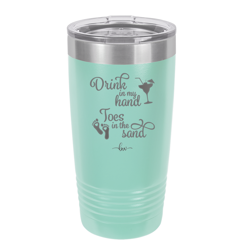 Drink in My Hand, Toes in the Sand - Laser Engraved Stainless Steel Drinkware - 1035 -