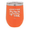 Horses and Wine Make Me Feel Fine - Laser Engraved Stainless Steel Drinkware - 1036 -