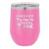 Horses and Wine Make Me Feel Fine - Laser Engraved Stainless Steel Drinkware - 1036 -