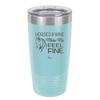 Horses and Wine Make Me Feel Fine - Laser Engraved Stainless Steel Drinkware - 1036 -