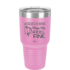 Horses and Wine Make Me Feel Fine - Laser Engraved Stainless Steel Drinkware - 1036 -