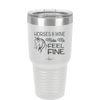 Horses and Wine Make Me Feel Fine - Laser Engraved Stainless Steel Drinkware - 1036 -