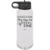 Horses and Wine Make Me Feel Fine - Laser Engraved Stainless Steel Drinkware - 1036 -