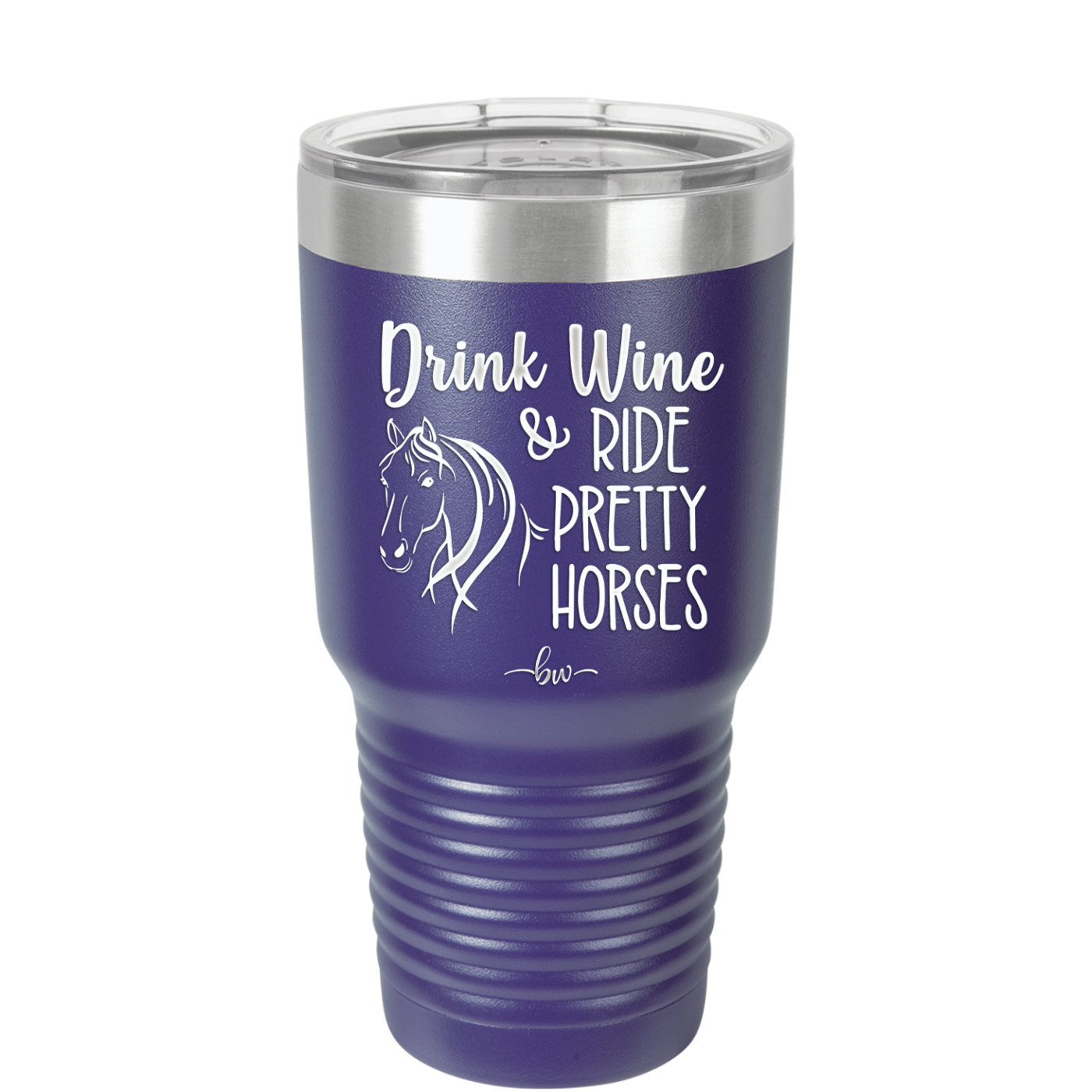 Drink Wine and Ride Pretty Horses - Laser Engraved Stainless Steel Drinkware - 1039 -
