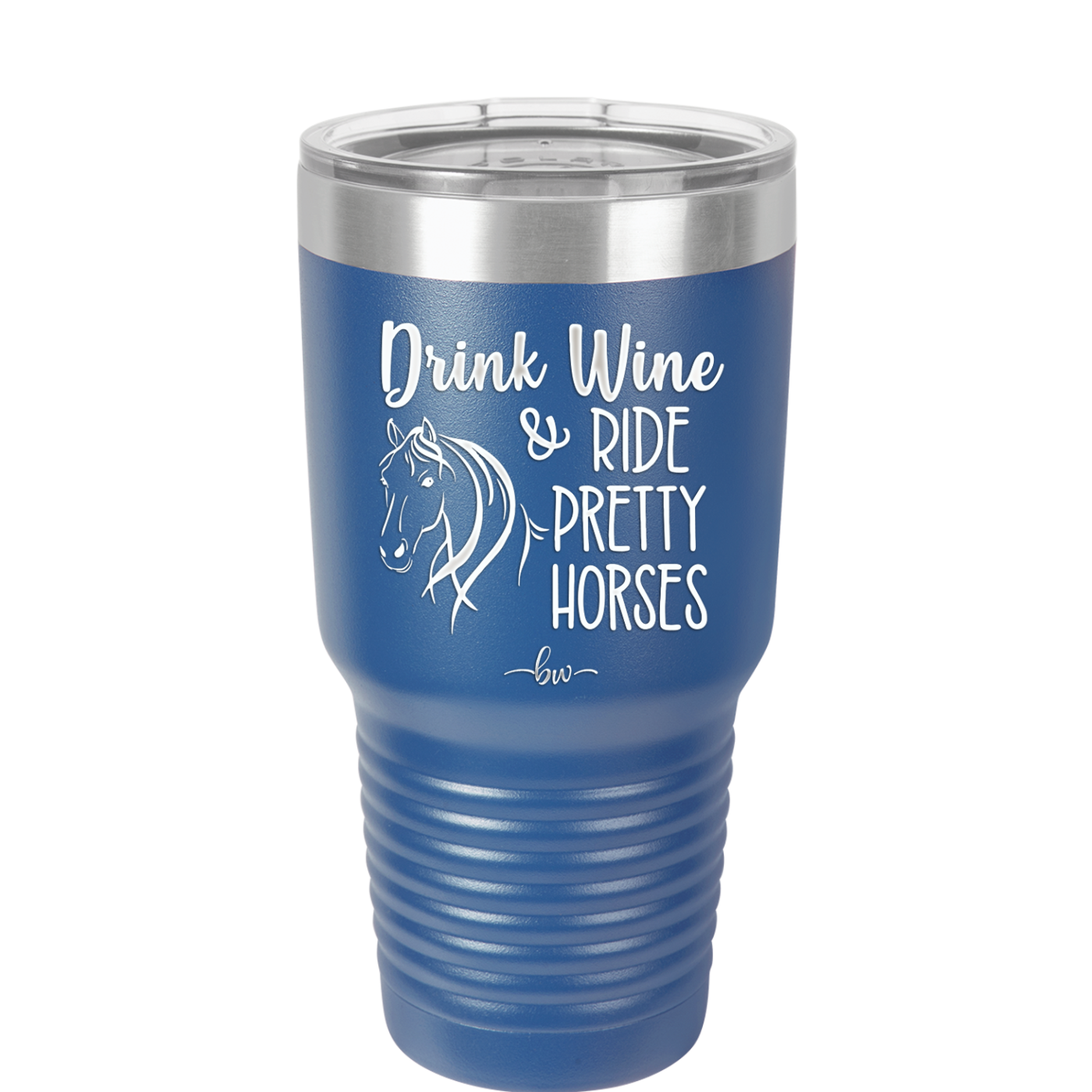 Drink Wine and Ride Pretty Horses - Laser Engraved Stainless Steel Drinkware - 1039 -