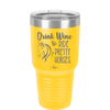 Drink Wine and Ride Pretty Horses - Laser Engraved Stainless Steel Drinkware - 1039 -