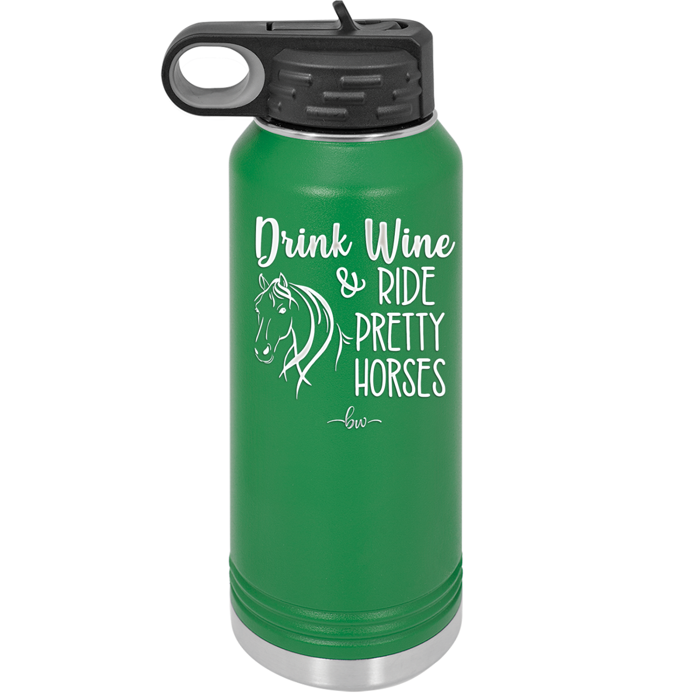 Drink Wine and Ride Pretty Horses - Laser Engraved Stainless Steel Drinkware - 1039 -