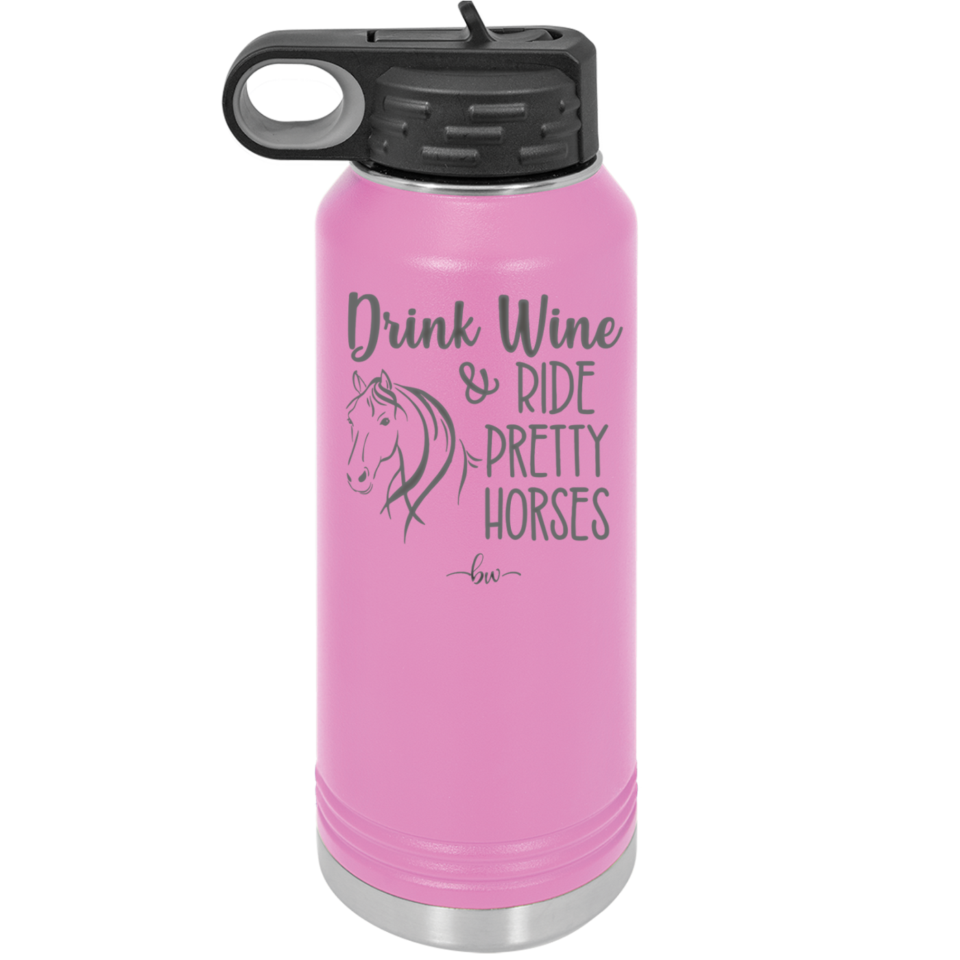 Drink Wine and Ride Pretty Horses - Laser Engraved Stainless Steel Drinkware - 1039 -