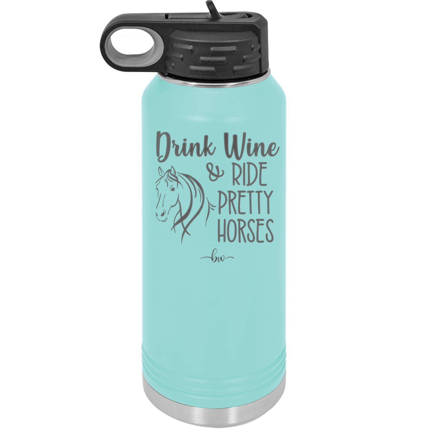 Drink Wine and Ride Pretty Horses - Laser Engraved Stainless Steel Drinkware - 1039 -