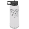 Drink Wine and Ride Pretty Horses - Laser Engraved Stainless Steel Drinkware - 1039 -