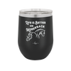 Life is Better on Horseback - Laser Engraved Stainless Steel Drinkware - 1041 -