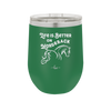 Life is Better on Horseback - Laser Engraved Stainless Steel Drinkware - 1041 -