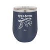 Life is Better on Horseback - Laser Engraved Stainless Steel Drinkware - 1041 -