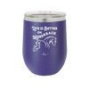 Life is Better on Horseback - Laser Engraved Stainless Steel Drinkware - 1041 -