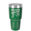 Life is Better on Horseback - Laser Engraved Stainless Steel Drinkware - 1041 -